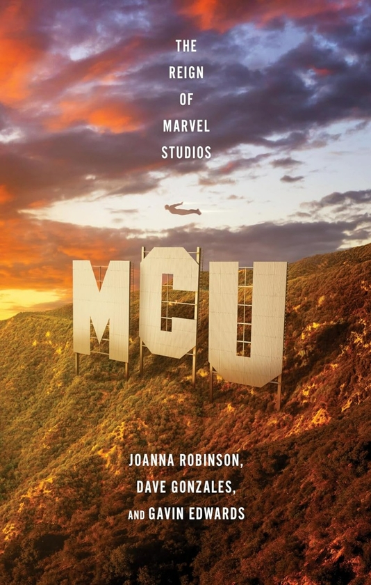 Бумажная книга «MCU: The Reign of Marvel Studios», авторов Гэвин Эдвардс, Джоанна Робинсон, Дэйв Гонсалес - фото №1