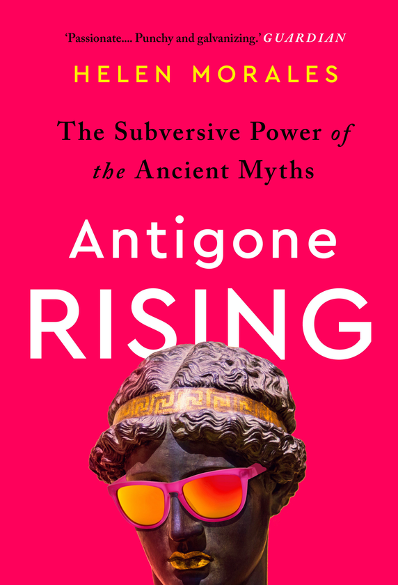 Паперова книга «Antigone Rising. The Subversive Power of the Ancient Myths», автор Хелен Моралес - фото №1