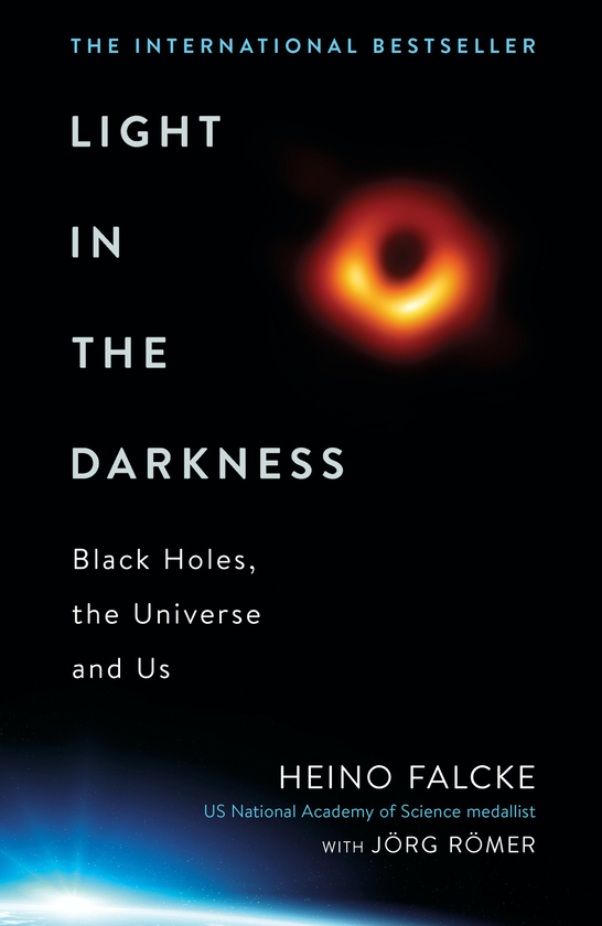 Бумажная книга «Light in the Darkness. Black Holes, The Universe and Us», авторов Хейно Фальке, Йорг Ремер - фото №1