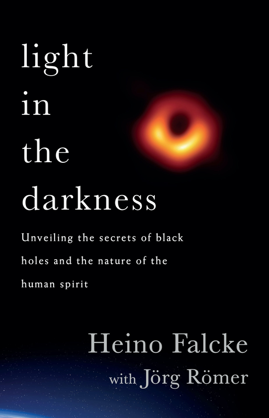 Бумажная книга «Light in the Darkness. Black Holes, The Universe and Us», авторов Хейно Фальке, Йорг Ремер - фото №1