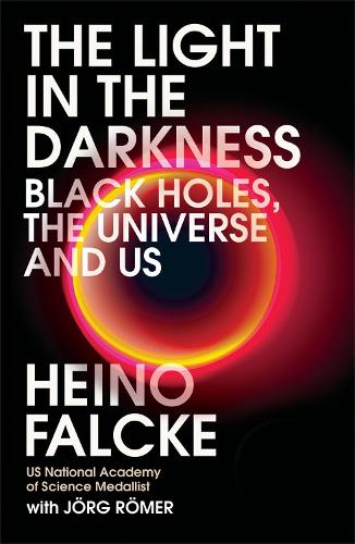Паперова книга «Light in the Darkness: Black Holes, The Universe and Us», авторів Хайно Фальке, Йорг Ромер - фото №1