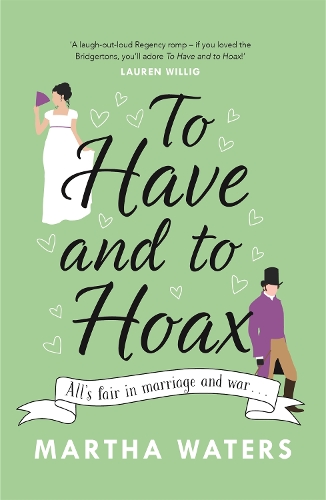 Паперова книга «To Have and to Hoax: The laugh-out-loud Regency rom-com you don't want to miss!», автор Марта Вотерс - фото №1