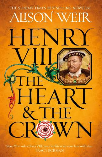 Бумажная книга «Henry VIII: The Heart and the Crown: 'this novel makes Henry VIII’s story feel like it has never been told before' (Tracy Borman)», автор Элисон Уэйр - фото №1