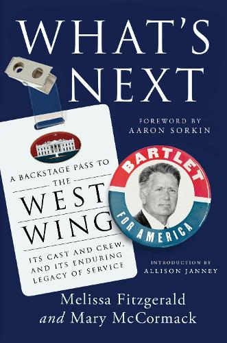 Паперова книга «What's Next: A Backstage Pass to The West Wing, Its Cast and Crew, and Its Enduring Legacy of Service», авторів Мері МакКормак, Мелісса Фіцджеральд - фото №1