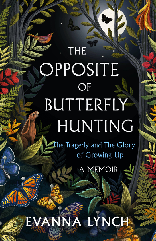 Бумажная книга «The Opposite of Butterfly Hunting. The Tragedy and The Glory of Growing Up. A Memoir», автор Эванна Линч - фото №1