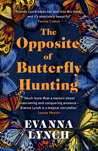 Бумажная книга «The Opposite of Butterfly Hunting: A powerful memoir of overcoming an eating disorder», автор Эванна Линч - фото №1
