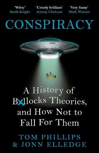 Бумажная книга «Conspiracy: A History of Boll*cks Theories, and How Not to Fall for Them», авторов Джонн Элледж, Том Филлипс - фото №1