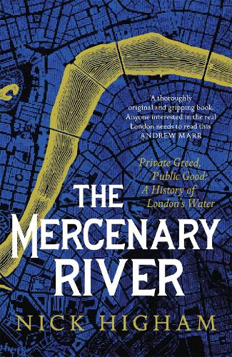Бумажная книга «The Mercenary River: Private Greed, Public Good: A History of London's Water», автор Ник Хайэм - фото №1