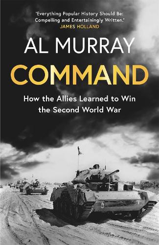 Бумажная книга «Command: How the Allies Learned to Win the Second World War», автор Аль Мюррэй - фото №1