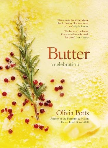 [object Object] «Butter: A Celebration: An array of stunning recipes showcasing this delicious ingredient; from buttery scrambled eggs to the perfect scones», автор Оливия Поттс - фото №1