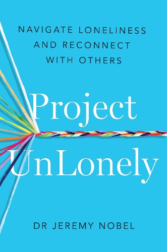 Бумажная книга «Project UnLonely: Navigate Loneliness and Reconnect with Others», автор Джереми Нобель - фото №1