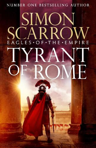 Бумажная книга «Tyrant of Rome (Eagles of the Empire 24): THE INSTANT SUNDAY TIMES BESTSELLER», автор Саймон Скэрроу - фото №1
