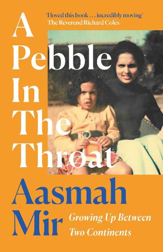 Бумажная книга «A Pebble In The Throat: Growing Up Between Two Continents», автор Асмах Мир - фото №1