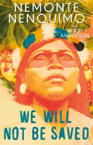 Бумажная книга «We Will Not Be Saved: A memoir of hope and resistance in the Amazon rainforest (Reese Witherspoon's Book Club Pick)», автор Немонте Ненкимо - фото №1