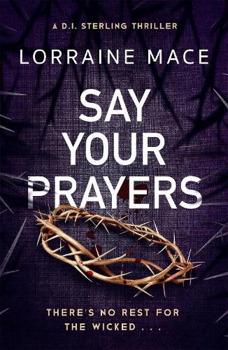 Бумажная книга «Say Your Prayers: An addictive and unputdownable crime thriller (DI Sterling Thriller Series, Book 1)», автор Лоррейн Мейс - фото №1