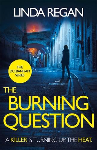Бумажная книга «The Burning Question: A compulsive British detective crime thriller (The DCI Banham Series Book 5)», автор Линда Реган - фото №1