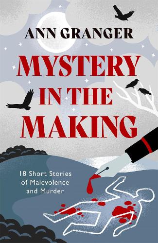 Бумажная книга «Mystery in the Making: Eighteen short stories of murder, mystery and mayhem», автор Энн Грейнджер - фото №1