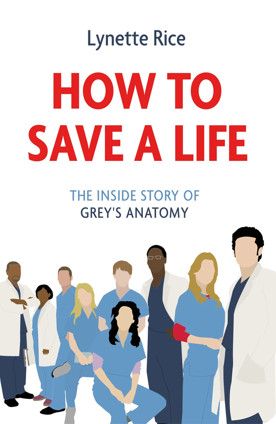 Паперова книга «How to Save a Life. The Inside Story of Grey's Anatomy», автор Лінетт Ріс - фото №1