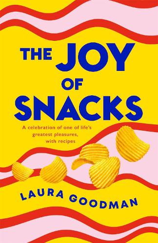 Бумажная книга «The Joy of Snacks: A celebration of one of life's greatest pleasures, with recipes», автор Лаура Гудман - фото №1