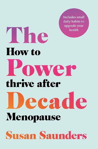 Паперова книга «The Power Decade: How to Thrive After Menopause», автор Сьюзан Сондерс - фото №1
