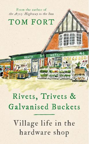 Бумажная книга «Rivets, Trivets and Galvanised Buckets: Life in the village hardware shop», автор Том Форт - фото №1