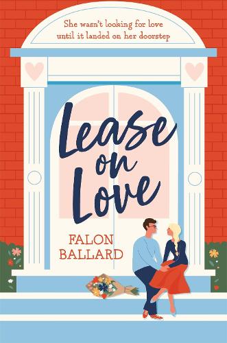 Бумажная книга «Lease on Love: A warmly funny and delightfully sharp opposites-attract, roommates-to-lovers romance», автор Фалон Баллард - фото №1