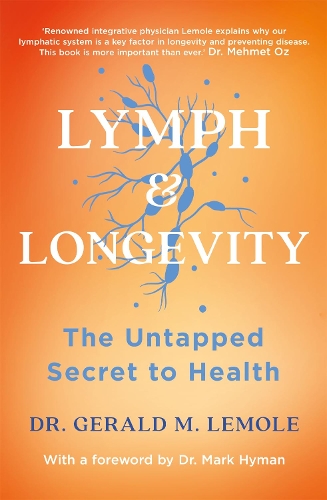 Бумажная книга «LYMPH & LONGEVITY: The Untapped Secret to Health», автор Джеральд М. Лемоле - фото №1