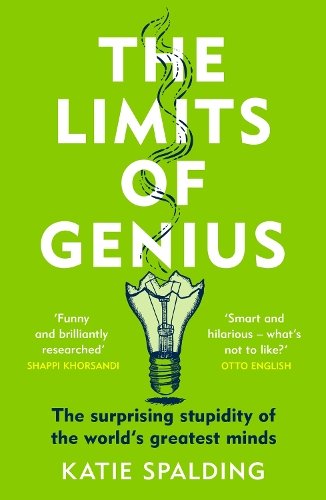 Бумажная книга «The Limits of Genius: The Surprising Stupidity of the World's Greatest Minds», автор Кэти Сполдинг - фото №1