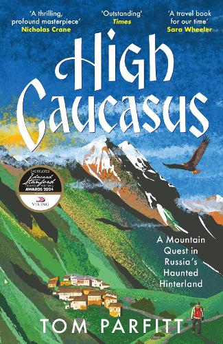 Бумажная книга «High Caucasus: A Mountain Quest in Russia’s Haunted Hinterland», автор Том Парфитт - фото №1