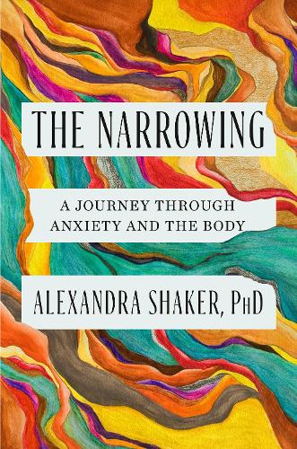[object Object] «The Narrowing: A journey through anxiety and the body», автор Александра Шакер - фото №1
