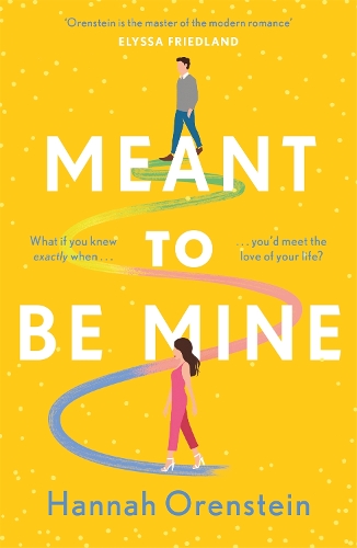 Паперова книга «Meant to be Mine: What if you knew exactly when you'd meet the love of your life?», автор Ханна Оренштайн - фото №1