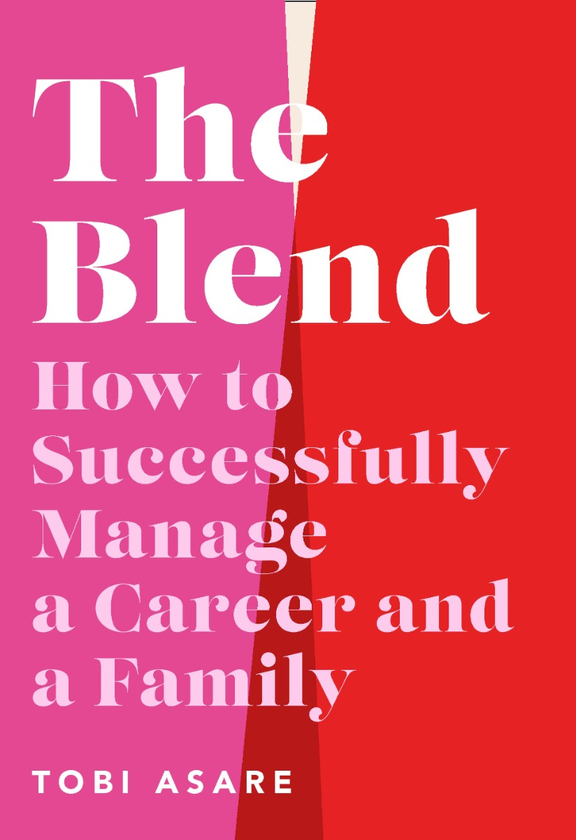 Паперова книга «The Blend. How to Successfully Manage a Career and a Family», автор Тобі Асаре - фото №1
