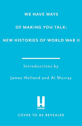 Бумажная книга «We Have Ways of Making You Talk: New Histories of the Second World War», автор Goalhanger Productions - фото №1