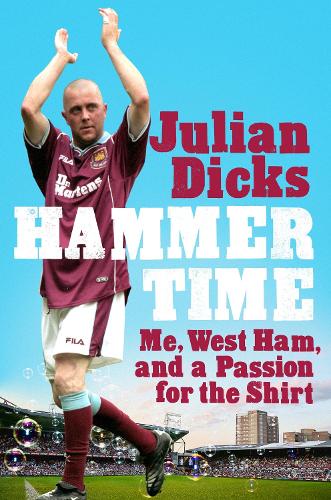 Бумажная книга «Hammer Time: Me, West Ham, and a Passion for the Shirt», автор Джулиан Дикс - фото №1