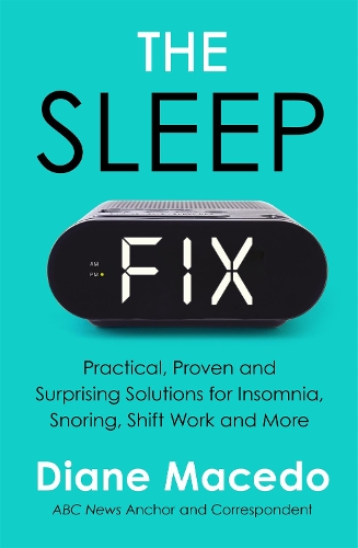 Бумажная книга «The Sleep Fix: Practical, Proven and Surprising Solutions for Insomnia, Snoring, Shift Work and More», автор Диана Маседо - фото №1