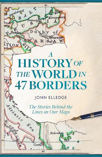 Бумажная книга «A History of the World in 47 Borders: The Stories Behind the Lines on Our Maps», автор Джонн Элледж - фото №1