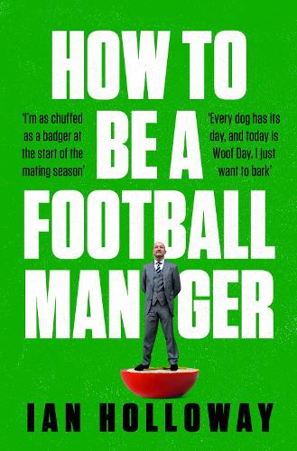 Бумажная книга «How to Be a Football Manager: Enter the hilarious and crazy world of the gaffer», автор Ян Холлоуэй - фото №1