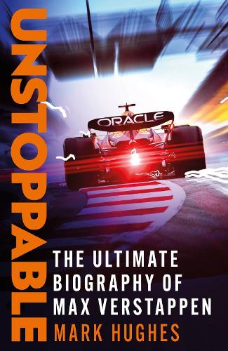 Бумажная книга «Unstoppable: The Ultimate Biography of Three-Time F1 World Champion Max Verstappen», автор Марк Хьюз - фото №1