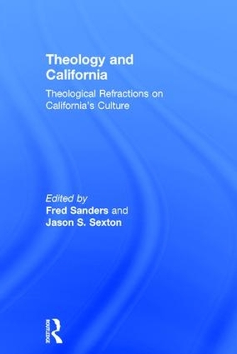 Бумажная книга «Theology and California: Theological Refractions on California’s Culture», авторов Фред Сандерс, Джейсон С. Секстон - фото №1
