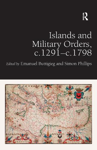 Бумажная книга «Islands and Military Orders, c.1291-c.1798», авторов Эмануэль Баттигиг, Саймон Филлипс - фото №1