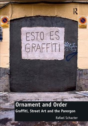 Бумажная книга «Ornament and Order: Graffiti, Street Art and the Parergon», автор Рафаэль Шактер - фото №1