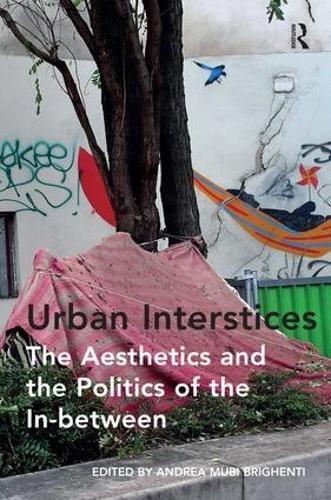 Бумажная книга «Urban Interstices: The Aesthetics and the Politics of the In-between», автор Андреа Муби Бридженти - фото №1