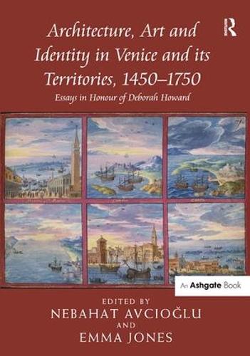 Бумажная книга «Architecture, Art and Identity in Venice and its Territories, 1450–1750: Essays in Honour of Deborah Howard» - фото №1