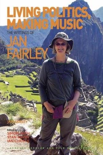 Бумажная книга «Living Politics, Making Music: The Writings of Jan Fairley», авторов Ян Кристи, Ян Фэрли, Саймона Фрита - фото №1