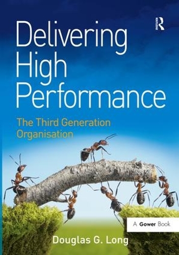 Бумажная книга «Delivering High Performance: The Third Generation Organisation», автор Дуглас Г. Лонг - фото №1