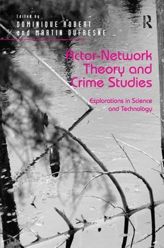 Паперова книга «Actor-Network Theory and Crime Studies: Explorations in Science and Technology», авторів Домінік Роберт, Мартін Дюфрейн - фото №1