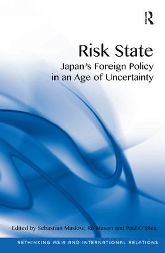 Бумажная книга «Risk State: Japan's Foreign Policy in an Age of Uncertainty», авторов Пол О'Ши, Ра Мейсон, Себастьян Маслоу - фото №1