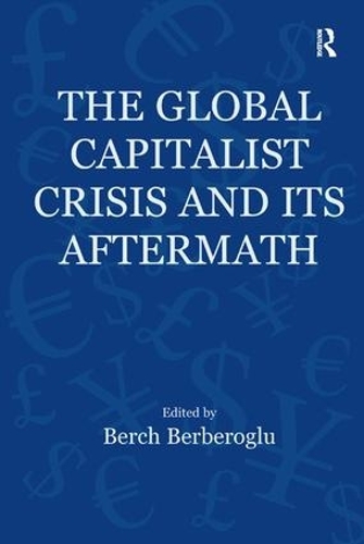 Бумажная книга «The Global Capitalist Crisis and Its Aftermath: The Causes and Consequences of the Great Recession of 2008-2009» - фото №1