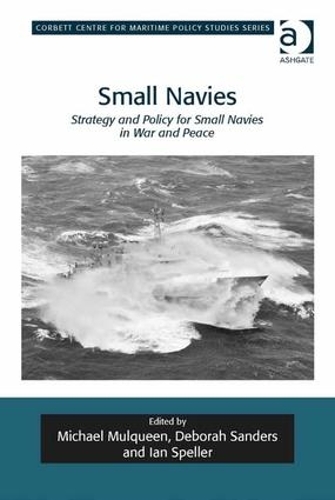 Бумажная книга «Small Navies: Strategy and Policy for Small Navies in War and Peace», авторов Дебора Сандерс, Ян Спеллер, Майкл Малкин - фото №1