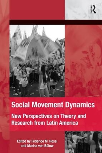 Бумажная книга «Social Movement Dynamics: New Perspectives on Theory and Research from Latin America», авторов Федерико М. Росси, Мариса фон Бюлов - фото №1